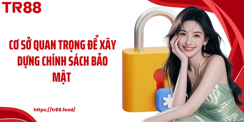 Cơ sở quan trọng để xây dựng chính sách bảo mật 